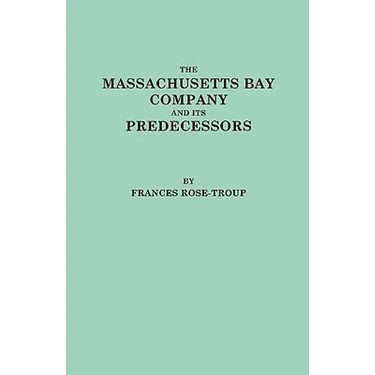 Massachusetts Bay Company and Its Predecessors