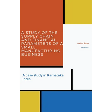 A Study of the Supply Chain and Financial Parameters of a Small Manufacturing Business