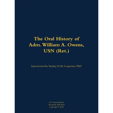 The Oral History of Adm. William A. Owens, USN (Ret.): 1940-