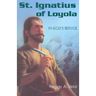 St. Ignatius of Loyola: In God's Service