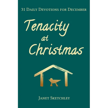 Tenacity at Christmas: 31 Daily Devotions for December