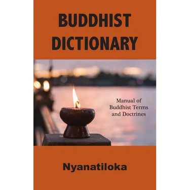 Buddhist Dictionary: Manual of Buddhist Terms and Doctrines