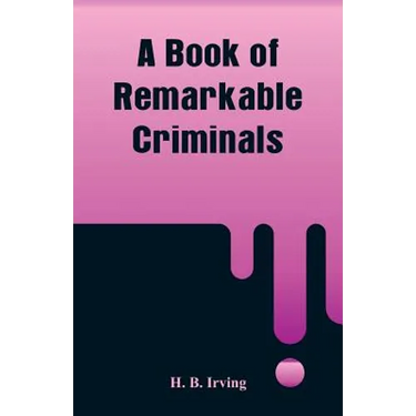 A Book of Remarkable Criminals