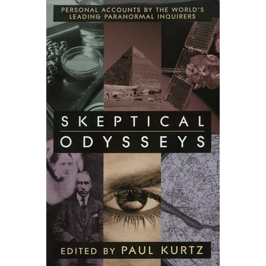 Skeptical Odysseys: Personal Accounts by the World's Leading Paranormal Inquirers