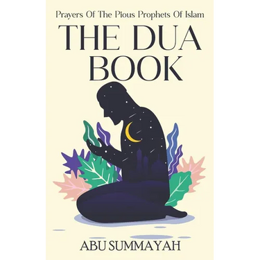 The Dua Book: Prayers of the Pious Prophets of Islam / With Arabic- English Translation and Transliteration