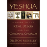Yeshua: A Guide to the Real Jesus and the Original Church