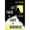 Let There Be Light in Darkness