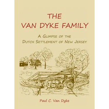 The Van Dyke Family: A Glimpse of the Dutch Settlement of New Jersey