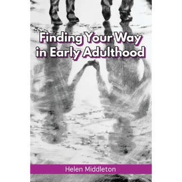 Finding Your Way in Early Adulthood: Working Out What You Want & Choosing How to 'Be'