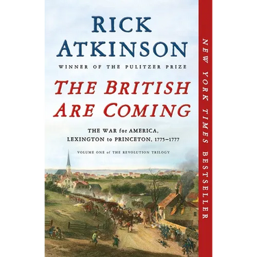 The British Are Coming: The War for America, Lexington to Princeton, 1775-1777