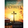 Elementary Doctrines of Christ: An Interactive Study Manual for Growing Christians