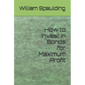 How to Invest in Bonds for Maximum Profit
