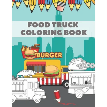 Food Truck Coloring Book: For Kids with Fun Ilustration of Hamburgers Tacos Coffe Pizza Hot Dogs