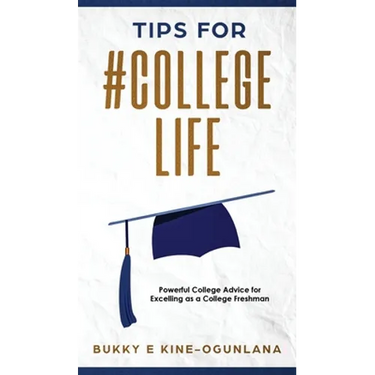 Tips for #CollegeLife: Powerful College Advice for Excelling as a College Freshman