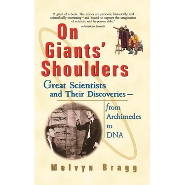 On Giants' Shoulders: Great Scientists and Their Discoveries from Archimedes to DNA
