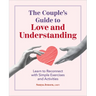 The Couple's Guide to Love and Understanding: Learn to Reconnect with Simple Exercises and Activities