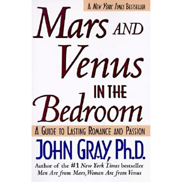 Mars and Venus in the Bedroom: Guide to Lasting Romance and Passion