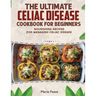 The Ultimate Celiac Disease Cookbook: Nourishing Recipes for Managing Celiac Disease