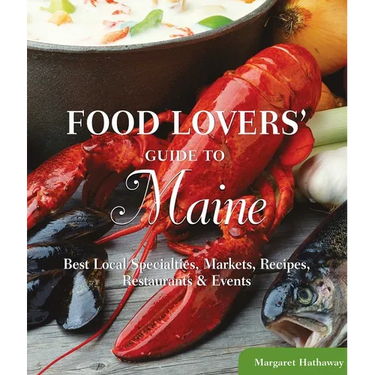 Food Lovers' Guide to(R) Maine: Best Local Specialties, Markets, Recipes, Restaurants & Events