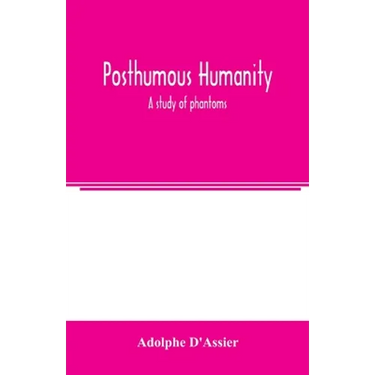 Posthumous humanity: a study of phantoms