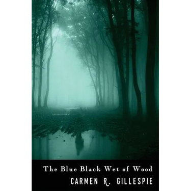 The Blue Black Wet of Wood