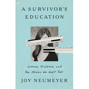 A Survivor's Education: Women, Violence, and the Stories We Don't Tell