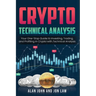 Crypto Technical Analysis: Your One-Stop Guide to Investing, Trading, and Profiting in Crypto with Technical Analysis.