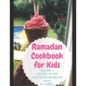 Ramadan Cookbook for Kids: Volume 2