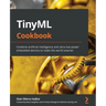 TinyML Cookbook: Combine artificial intelligence and ultra-low-power embedded devices to make the world smarter