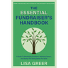 The Essential Fundraiser's Handbook: A Guide to Maximizing Donations, Retaining Donors, and Saving the Giving Sector for Good