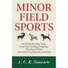 Minor Field Sports - Including Hunting, Dogs, Ferreting, Hawking, Trapping, Shooting, Fishing and Other Miscellaneous Activities