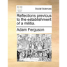 Reflections Previous to the Establishment of a Militia.