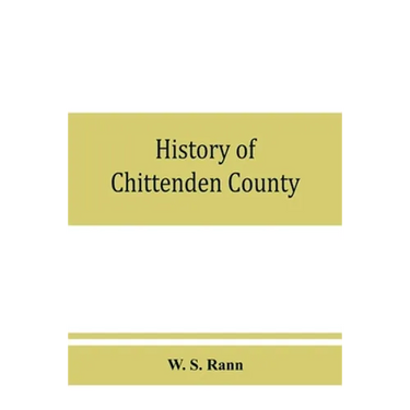 History of Chittenden County, Vermont, with illustrations and biographical sketches of some of its prominent men and pioneers