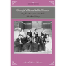 Georgia's Remarkable Women: Daughters, Wives, Sisters, and Mothers Who Shaped History
