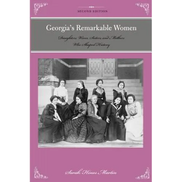 Georgia's Remarkable Women: Daughters, Wives, Sisters, and Mothers Who Shaped History