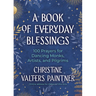 A Book of Everyday Blessings: 100 Prayers for Dancing Monks, Artists, and Pilgrims