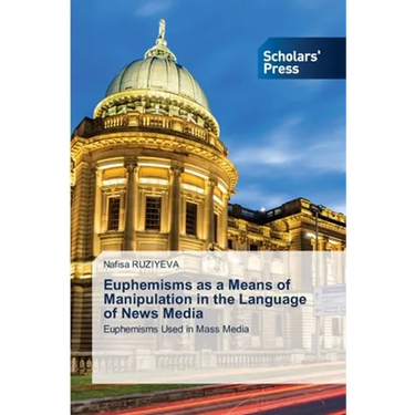 Euphemisms as a Means of Manipulation in the Language of News Media