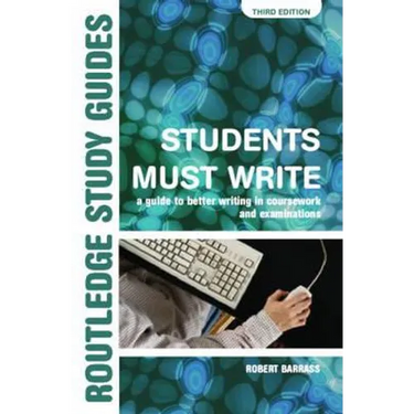 Students Must Write: A Guide to Better Writing in Coursework and Examinations