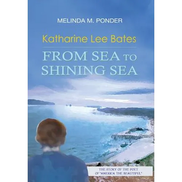 Katharine Lee Bates: From Sea to Shining Sea