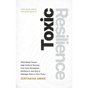 Toxic Resilience: Work, Worth, And The Fear Of Slowing Down
