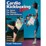 Cardiokickboxing Elite: For Sport, for Fitness, for Self-Defense