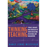 Thinking Teaching: Stories, Insights, and Strategies to Ignite Reflection, Discussion, and Imagination