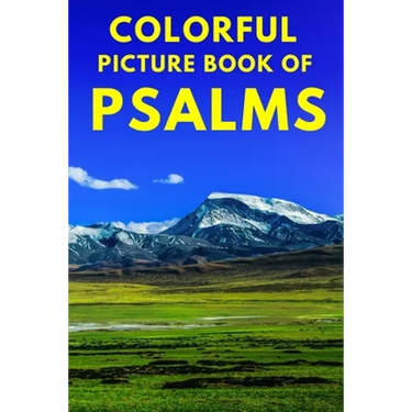 Colorful Picture Book of Psalms: Large Print Bible Verse About God's Love And Faithfulness A Gift Book for Seniors With Dementia Parkinson's, Alzheime