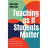Teaching as if Students Matter: A Guide to Creating Classrooms Based on Relationships and Engaged Learning