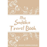 My Sudoku Travel Book: 100 Easy Sudoku Puzzle Book Perfect Sudoku Book For Travel Pocket Size