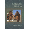 Dusty Rose, Gus & Me