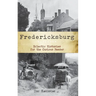 Fredericksburg, Virginia: Eclectic Histories for the Curious Reader