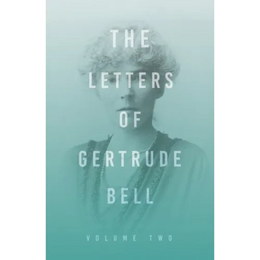 The Letters of Gertrude Bell - Volume Two