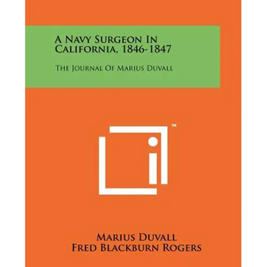 A Navy Surgeon in California, 1846-1847: The Journal of Marius Duvall