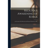 Religious Awakening of Korea: an Account of the Revival in the Korean Churches in 1907.